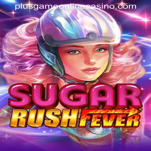 Discover the Exciting World of SugarRushFever on PLUSGAME ONLINE CASINO